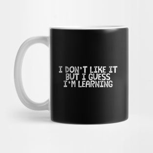 I Guess I'm Learning Mug